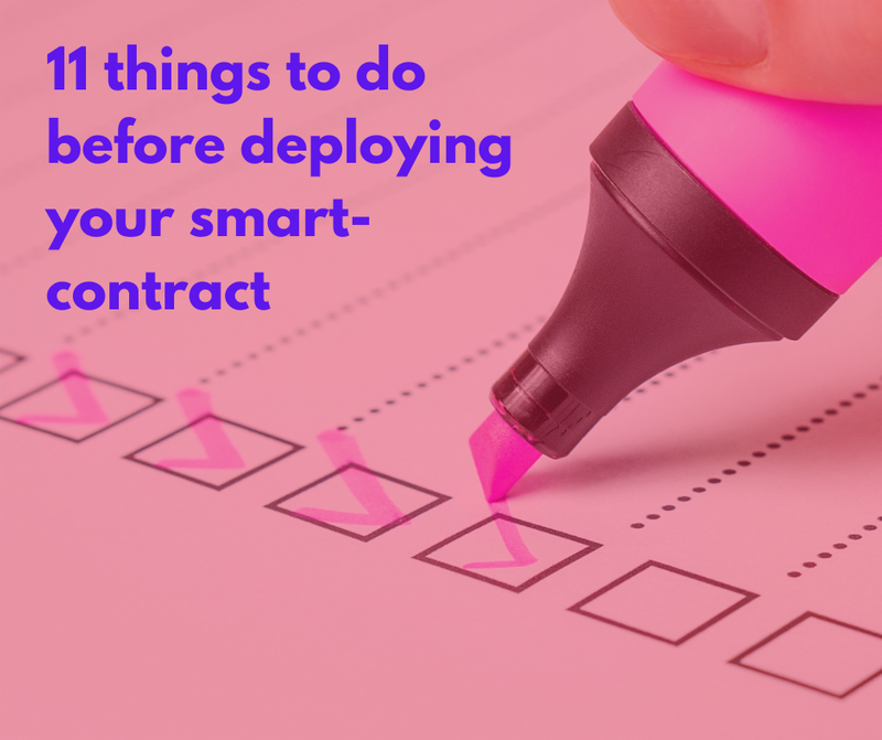 11 things you should do before publicly deploying your smart contract
